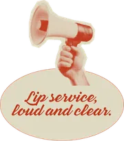 Lip service, loud and clear